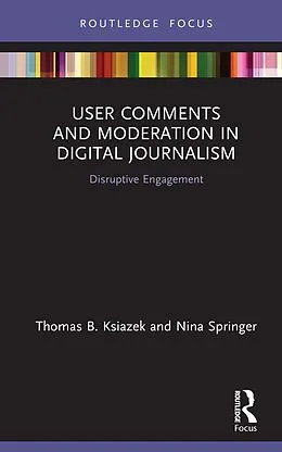 E-Book (pdf) User Comments and Moderation in Digital Journalism von Thomas B. Ksiazek, Nina Springer