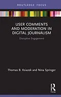 E-Book (epub) User Comments and Moderation in Digital Journalism von Thomas B. Ksiazek, Nina Springer