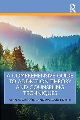 E-Book (epub) A Comprehensive Guide to Addiction Theory and Counseling Techniques von Alan A. Cavaiola, Margaret Smith