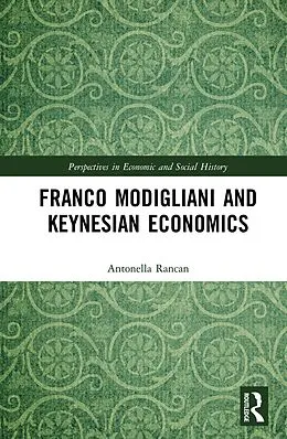 E-Book (pdf) Franco Modigliani and Keynesian Economics von Antonella Rancan
