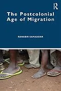 E-Book (pdf) The Postcolonial Age of Migration von Ranabir Samaddar