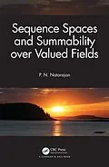 E-Book (epub) Sequence Spaces and Summability over Valued Fields von P. N. Natarajan