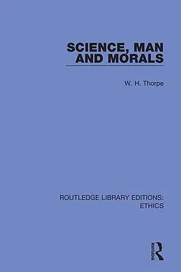 E-Book (epub) Science, Man and Morals von W. H. Thorpe