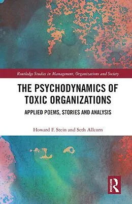 E-Book (epub) The Psychodynamics of Toxic Organizations von Howard Stein, Seth Allcorn