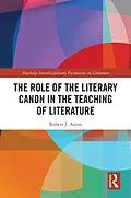 E-Book (pdf) The Role of the Literary Canon in the Teaching of Literature von Robert Aston