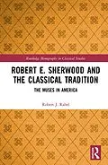 E-Book (epub) Robert E. Sherwood and the Classical Tradition von Robert J. Rabel