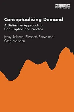 E-Book (pdf) Conceptualising Demand von Jenny Rinkinen, Elizabeth Shove, Greg Marsden