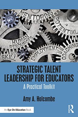E-Book (pdf) Strategic Talent Leadership for Educators von Amy A. Holcombe