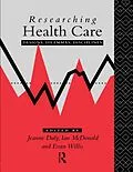 E-Book (epub) Researching Health Care von Jeanne Daly, Ian Mcdonald, Evan Willis