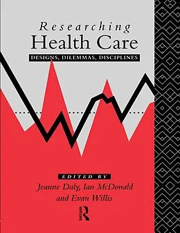 E-Book (epub) Researching Health Care von Jeanne Daly, Ian Mcdonald, Evan Willis