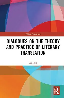 E-Book (epub) Dialogues on the Theory and Practice of Literary Translation von Xu Jun