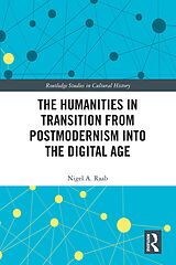 eBook (epub) The Humanities in Transition from Postmodernism into the Digital Age de Nigel A. Raab