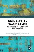 E-Book (pdf) Islam, IS and the Fragmented State von Anoushiravan Ehteshami, Amjed Rasheed, Juline Beaujouan