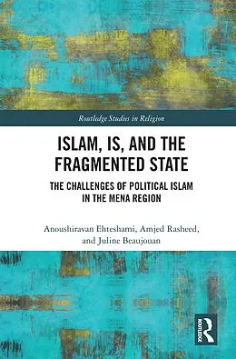 E-Book (pdf) Islam, IS and the Fragmented State von Anoushiravan Ehteshami, Amjed Rasheed, Juline Beaujouan