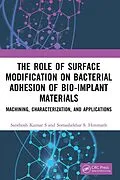 PDF The Role of Surface Modification on Bacterial Adhesion of Bio-implant Materials von Santhosh Kumar S, Somashekhar S. Hiremath