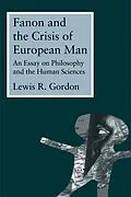 E-Book (pdf) Fanon and the Crisis of European Man von Lewis Gordon