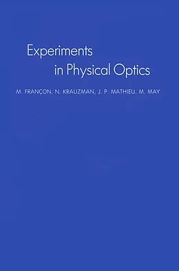 E-Book (pdf) Experiments In Physical Optics von M. Francon, N. Krauzman, J. P. Mathieu