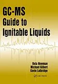 PDF GC-MS Guide to Ignitable Liquids von Reta Newman, Michael W. Gilbert, Kevin Lothridge