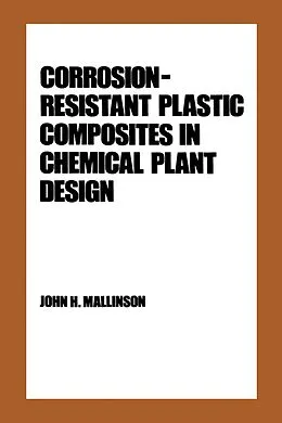 E-Book (pdf) Corrosion-Resistant Plastic Composites in Chemical Plant Design von John H. Mallinson