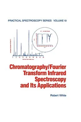 E-Book (pdf) Chromatography/Fourier Transform Infrared Spectroscopy and its Applications von Robert White