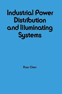 E-Book (pdf) Industrial Power Distribution and Illuminating Systems von Kao Chen