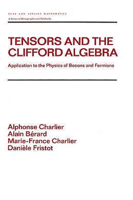 E-Book (pdf) Tensors and the Clifford Algebra von Alphonse Charlier, Alain Berard, Marie-France Charlier