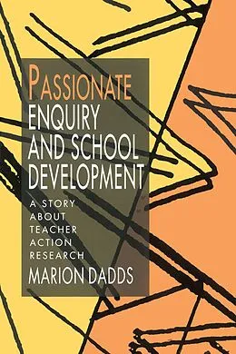 E-Book (pdf) Passionate Enquiry and School Development von Marion Dadds
