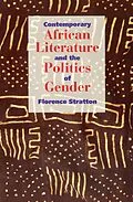 E-Book (pdf) Contemporary African Literature and the Politics of Gender von Florence Stratton