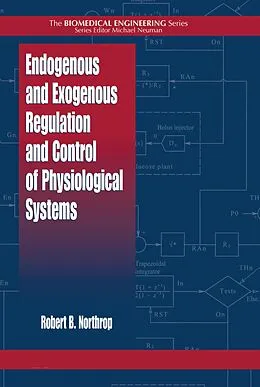 E-Book (pdf) Endogenous and Exogenous Regulation and Control of Physiological Systems von Robert B. Northrop