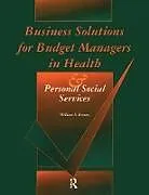 E-Book (pdf) Business Solutions for Budget Managers in Health and Personal Social Services von William S. Bryans