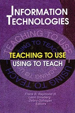 E-Book (pdf) Information Technologies von Frank B Raymond Iii, Leon Ginsberg, Debra Gohagan
