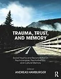 E-Book (pdf) Trauma, Trust, and Memory von Andreas Hamburger