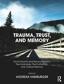 E-Book (pdf) Trauma, Trust, and Memory von Andreas Hamburger