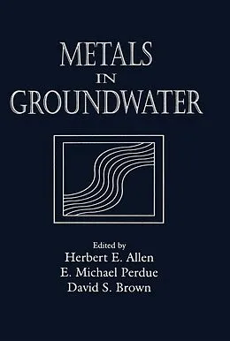 E-Book (pdf) Metals in Groundwater von Herbert E. Allen, E. Michael Perdue, David S. Brown