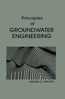 E-Book (pdf) Principles of Groundwater Engineering von William C. Walton