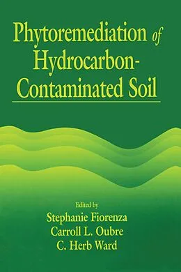 PDF Phytoremediation of Hydrocarbon-Contaminated Soils von Stephanie Fiorenza, Carroll L. Oubre, C. H. Ward