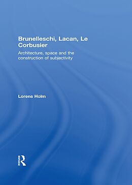 eBook (pdf) Brunelleschi, Lacan, Le Corbusier de Lorens Holm