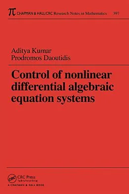 E-Book (pdf) Control of Nonlinear Differential Algebraic Equation Systems with Applications to Chemical Processes von Aditya Kumar, Prodromos Daoutidis