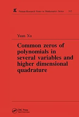 E-Book (pdf) Common Zeros of Polynominals in Several Variables and Higher Dimensional Quadrature von Yuan Xu