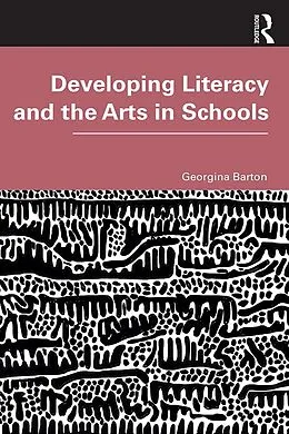 E-Book (epub) Developing Literacy and the Arts in Schools von Georgina Barton