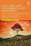 E-Book (epub) Loss, Grief, and Attachment in Life Transitions von Jakob van Wielink, Leo Wilhelm, Denise van Geelen-Merks