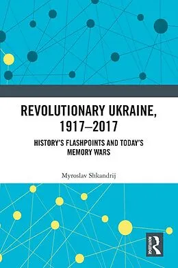 E-Book (pdf) Revolutionary Ukraine, 1917-2017 von Myroslav Shkandrij
