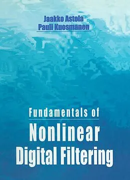 E-Book (epub) Fundamentals of Nonlinear Digital Filtering von Jaakko Astola, Pauli Kuosmanen