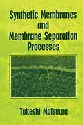 E-Book (epub) Synthetic Membranes and Membrane Separation Processes von Takeshi Matsuura