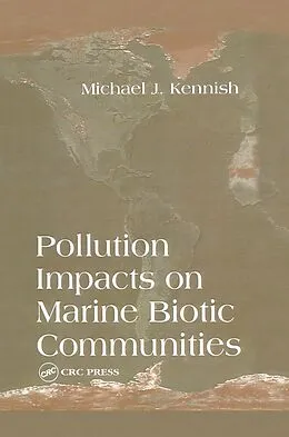 E-Book (epub) Pollution Impacts on Marine Biotic Communities von Michael J. Kennish