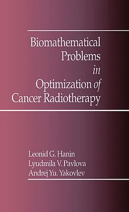 E-Book (epub) Biomathematical Problems in Optimization of Cancer Radiotherapy von A. Y. Yakovlev, L. Pavlova, L. G. Hanin