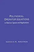 E-Book (epub) Polynomial Operator Equations in Abstract Spaces and Applications von Ioannis K. Argyros
