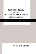 E-Book (epub) Gender, Race and the National Education Association von Wayne J. Urban