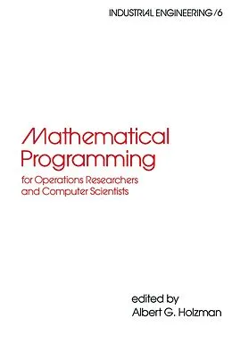 E-Book (epub) Mathematical Programming for Operations Researchers and Computer Scientists von Albert G. Holzman