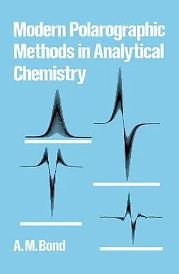 E-Book (epub) Modern Polarographic Methods in Analytical Chemistry von A. M. Bond